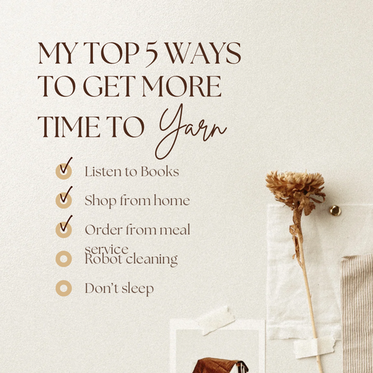 Top 5 Ways to Get More Time to Yarn